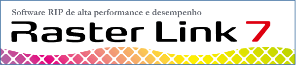 RasterLink7: Software RIP- Combinando utilidade com alto desempenho