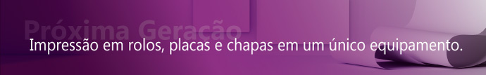 Impressão em rolos, placas e chapas em um único equipamento.