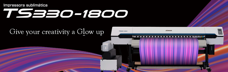 TS330-1800 | Impressora sublimática | Give your creativity a Glow up