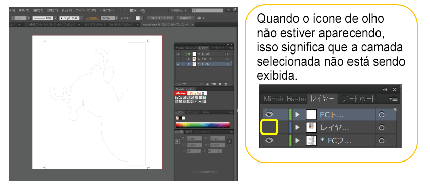 Quando o ícone de olho não estiver aparecendo, isso significa que a camada selecionada não está sendo exibida.